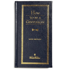 Brooks Brothers How To Be A Gentleman by John Bridges